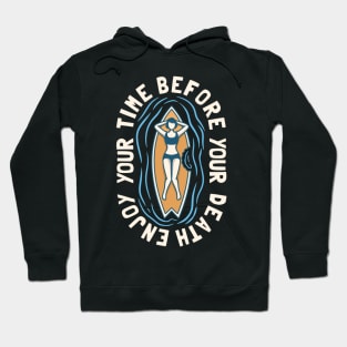 Enjoy your time before your Death Hoodie